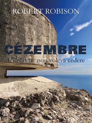 cover image of Cézembre--L'isola che non voleva cedere